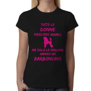 Maglietta Barboncino Donna – Tutte le Donne Nascono Uguali ma solo le migliori hanno un Barboncino – Tshirt Barboncino Donna – Idea Regalo Donna