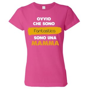 Tshirt festa della mamma – Ovvio che sono fantastica sono una mamma – Festa della Mamma – Tshirt Mamma – Idea Regalo Mamma